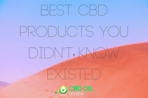 Vector graphic poster written with "Best CBD Products You Didn't Know Existed" with CBD OIL Review logo below